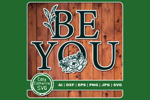 Be You Floral Inspirational Quote: A Designer's Review for Crafts and Graphics